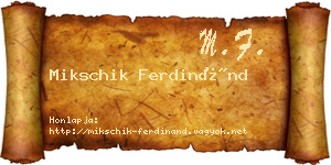 Mikschik Ferdinánd névjegykártya